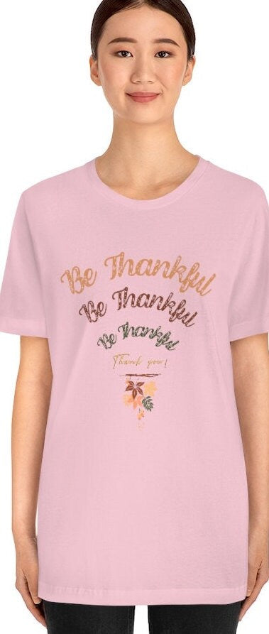 Be Thankful Shirt, Thanksgiving Tee, Fall Vibes Shirt, Fall Graphic Tee, Floral Thankful Shirt