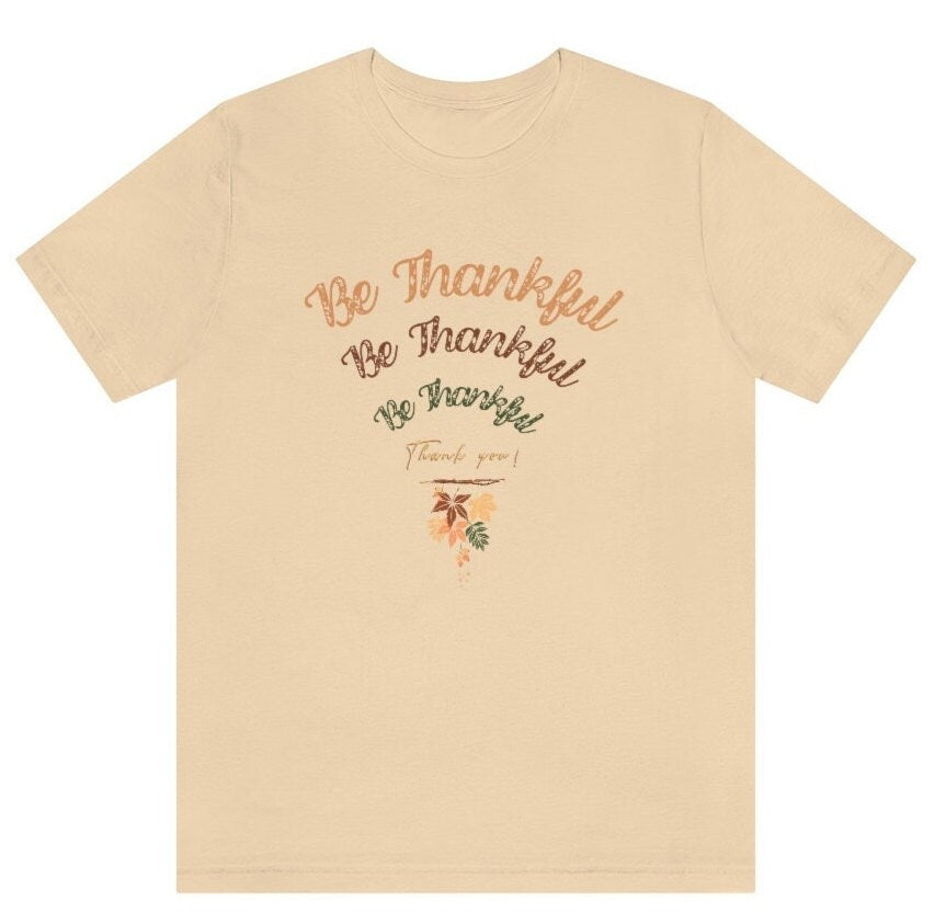 Be Thankful Shirt, Thanksgiving Tee, Fall Vibes Shirt, Fall Graphic Tee, Floral Thankful Shirt