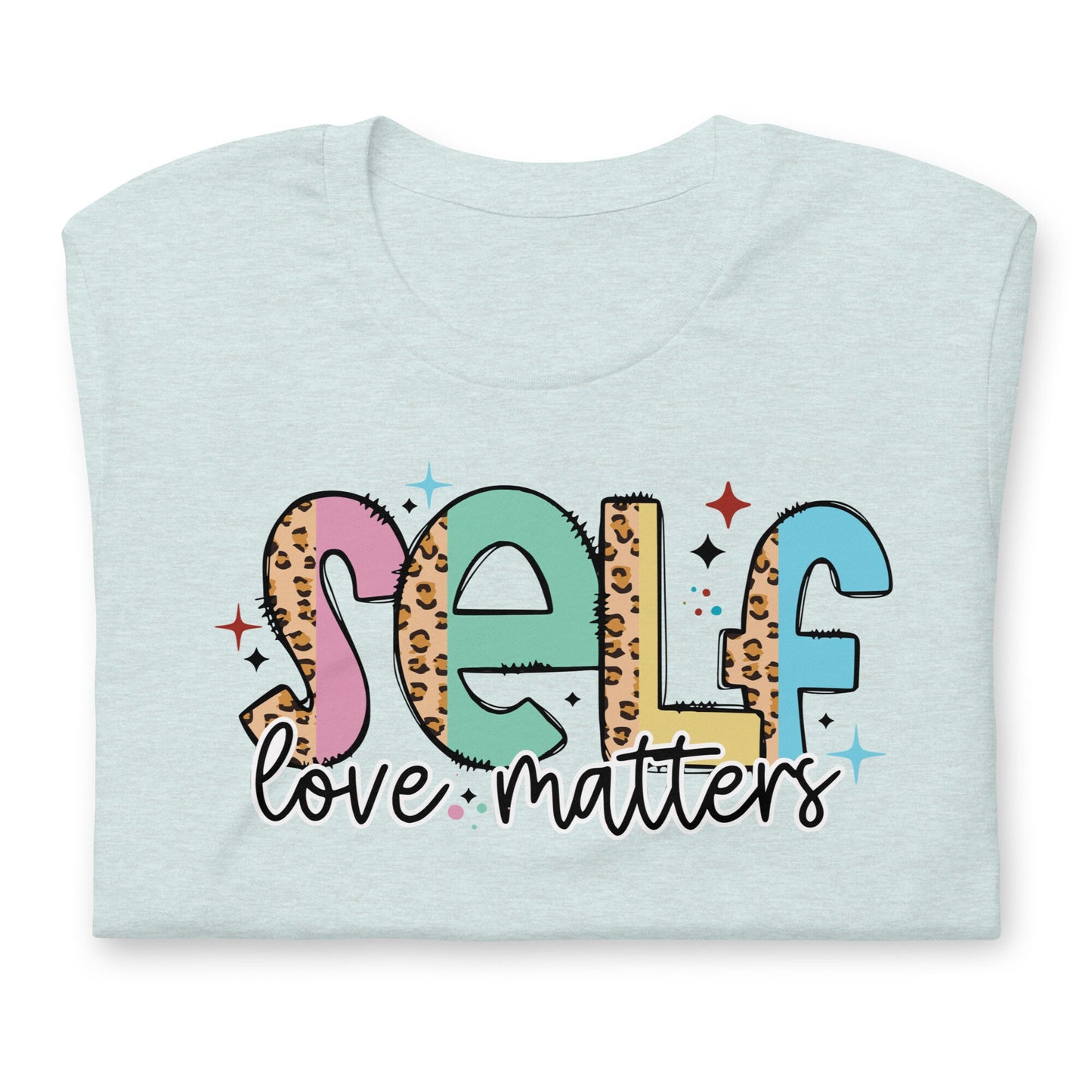 Mental health Shirt, Self Love Matter tshirt, Positive t-shirt