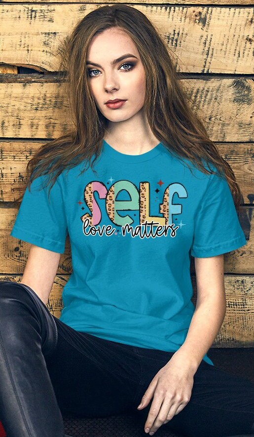Mental health Shirt, Self Love Matter tshirt, Positive t-shirt