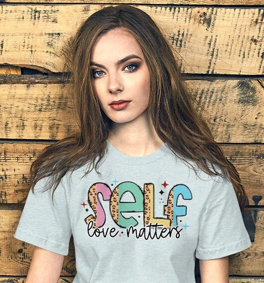 Mental health Shirt, Self Love Matter tshirt, Positive t-shirt