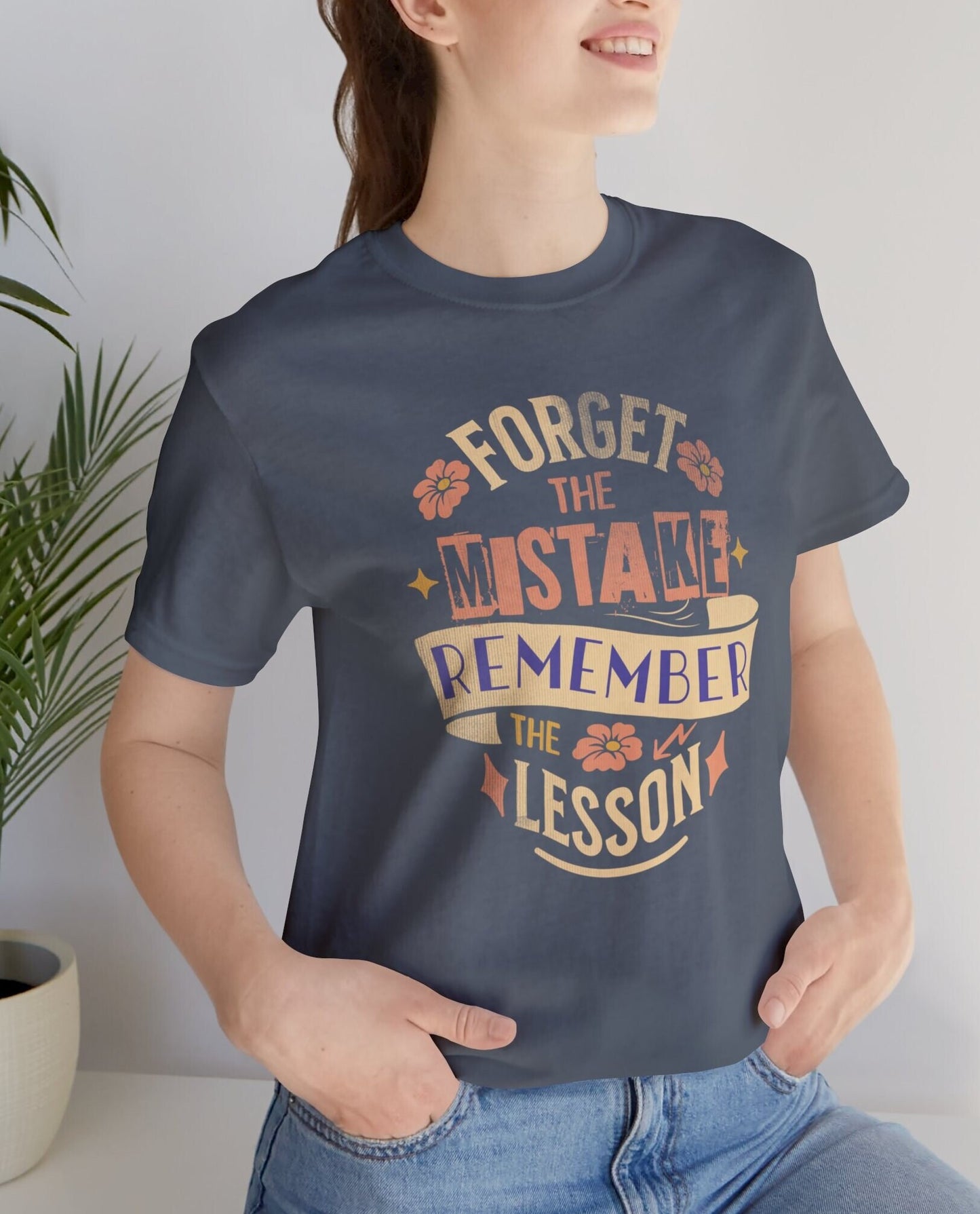 Forget the Mistake Remember the Lesson shirt, Mental Health T-shirt, Positive Tee