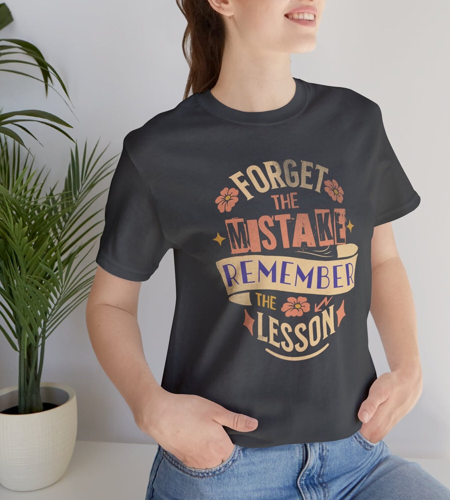 Forget the Mistake Remember the Lesson shirt, Mental Health T-shirt, Positive Tee