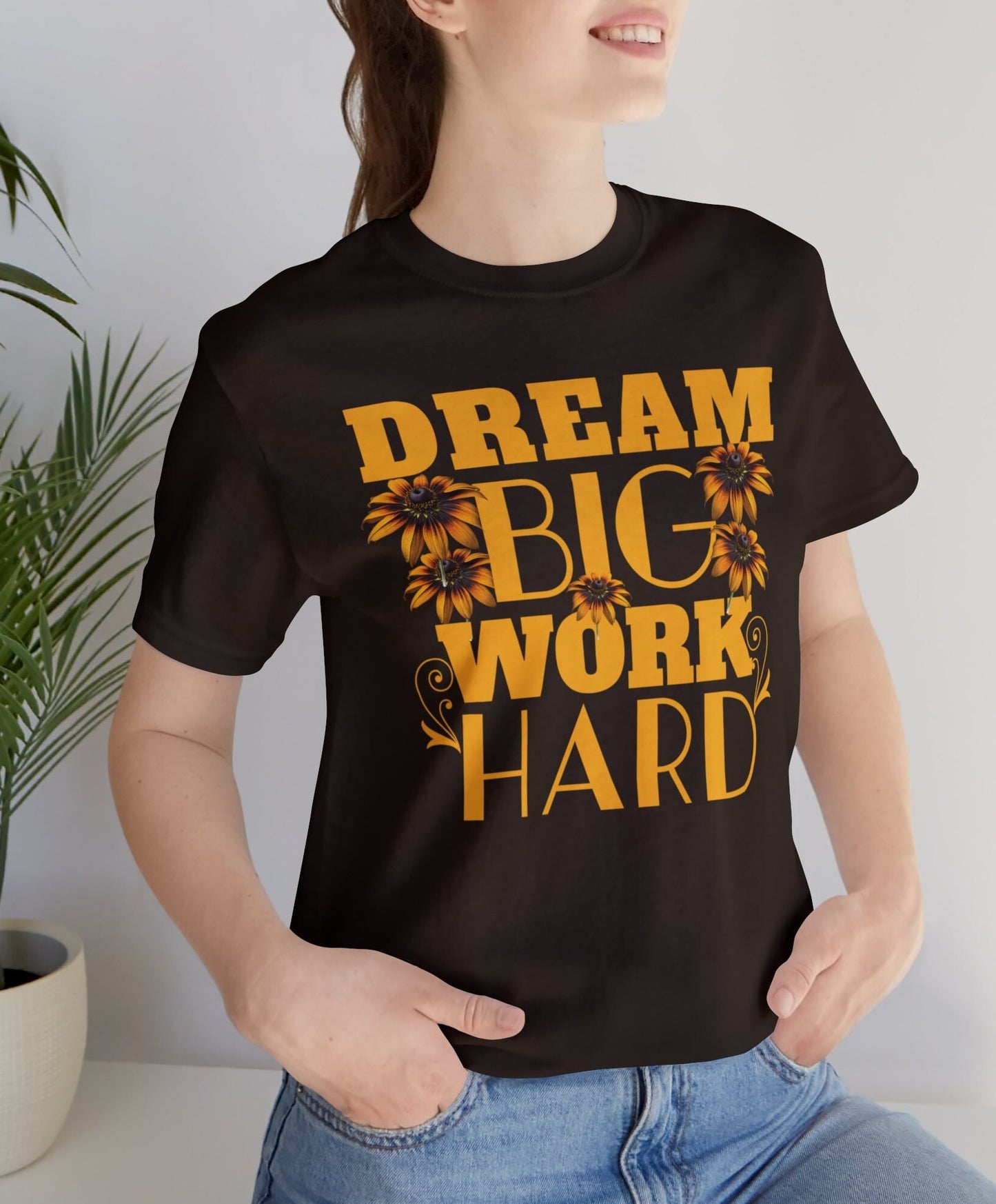Dream Big Work Hard Tee, Inspirational Positive Tshirt