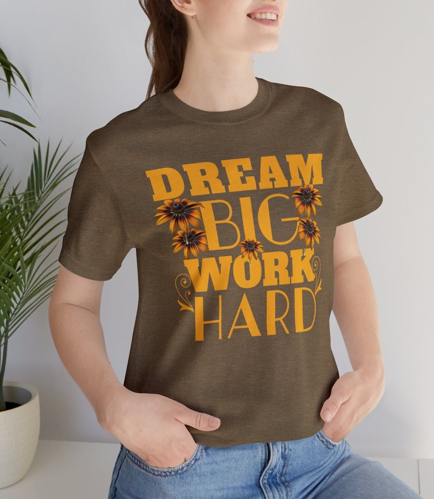 Dream Big Work Hard Tee, Inspirational Positive Tshirt