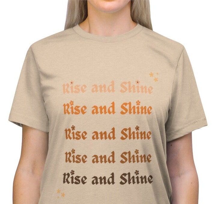 Inspirational Rise and shine Shirt, Positive Quote T-Shirt, Mental Health T-shirts