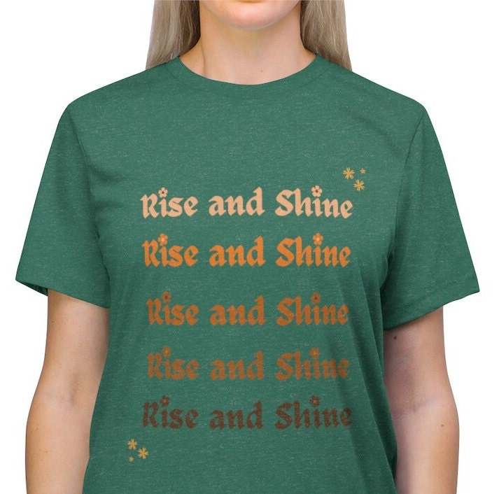 Inspirational Rise and shine Shirt, Positive Quote T-Shirt, Mental Health T-shirts