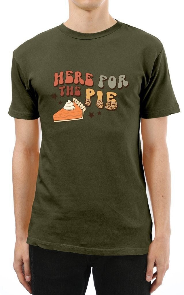 Here for the Pie Shirt, Tee, Funny Thanksgiving Shirt. Fall Shirt, Funny Thanksgiving outfit.